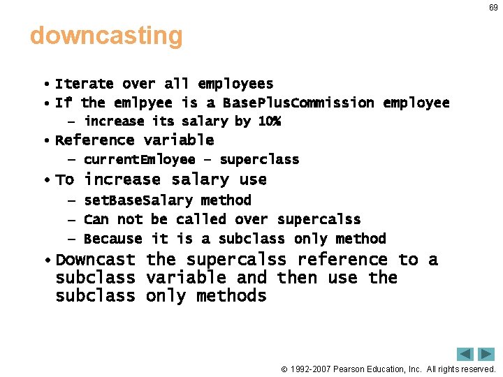 69 downcasting • Iterate over all employees • If the emlpyee is a Base.