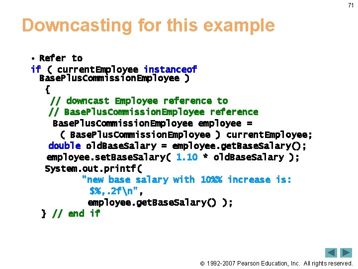 71 Downcasting for this example • Refer to if ( current. Employee instanceof Base.