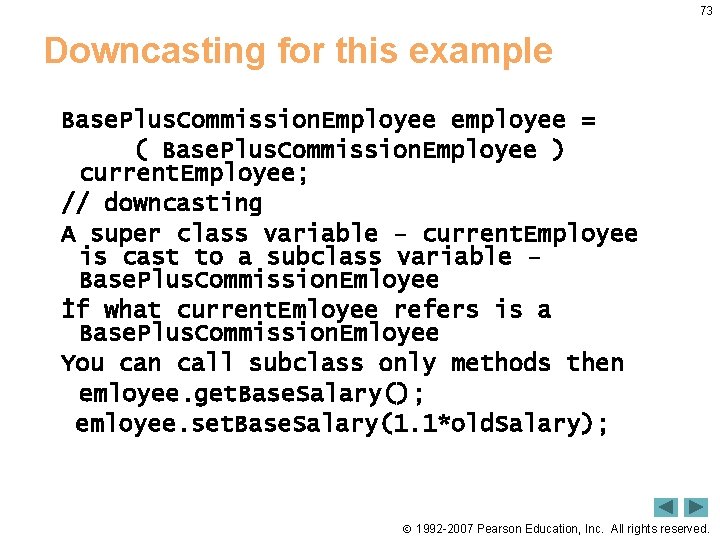 73 Downcasting for this example Base. Plus. Commission. Employee employee = ( Base. Plus.