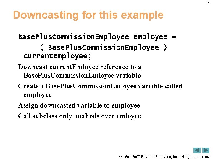 74 Downcasting for this example Base. Plus. Commission. Employee employee = ( Base. Plus.