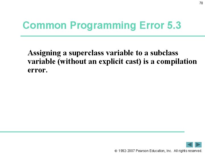 78 Common Programming Error 5. 3 Assigning a superclass variable to a subclass variable