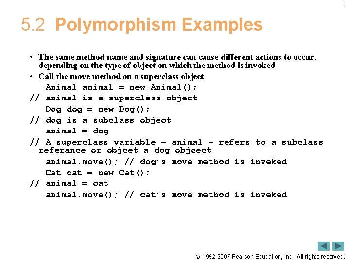 8 5. 2 Polymorphism Examples • The same method name and signature can cause