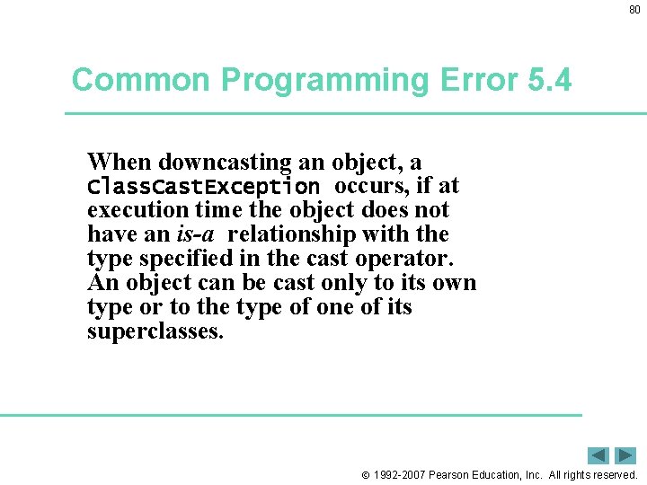 80 Common Programming Error 5. 4 When downcasting an object, a Class. Cast. Exception