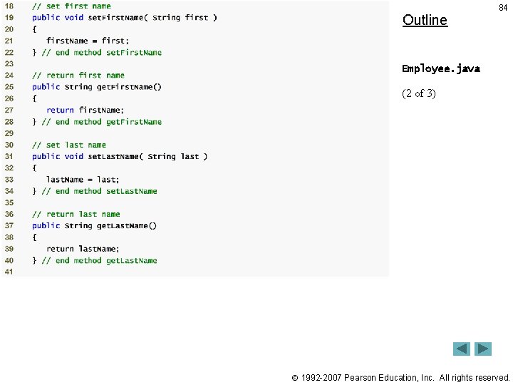 Outline 84 Employee. java (2 of 3) 1992 -2007 Pearson Education, Inc. All rights