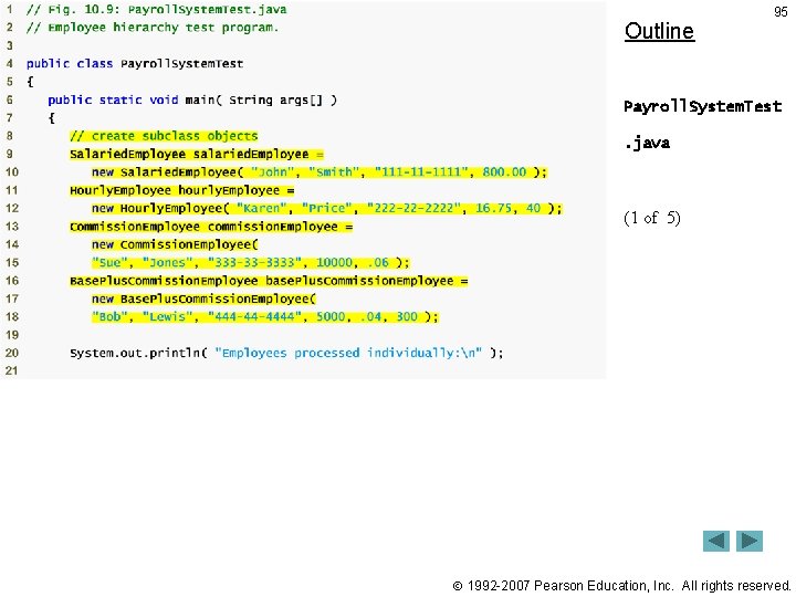 Outline 95 Payroll. System. Test. java (1 of 5) 1992 -2007 Pearson Education, Inc. Outline 95 Payroll. System. Test. java (1 of 5) 1992 -2007 Pearson Education, Inc.