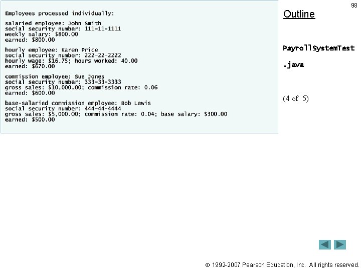 Outline 98 Payroll. System. Test. java (4 of 5) 1992 -2007 Pearson Education, Inc.