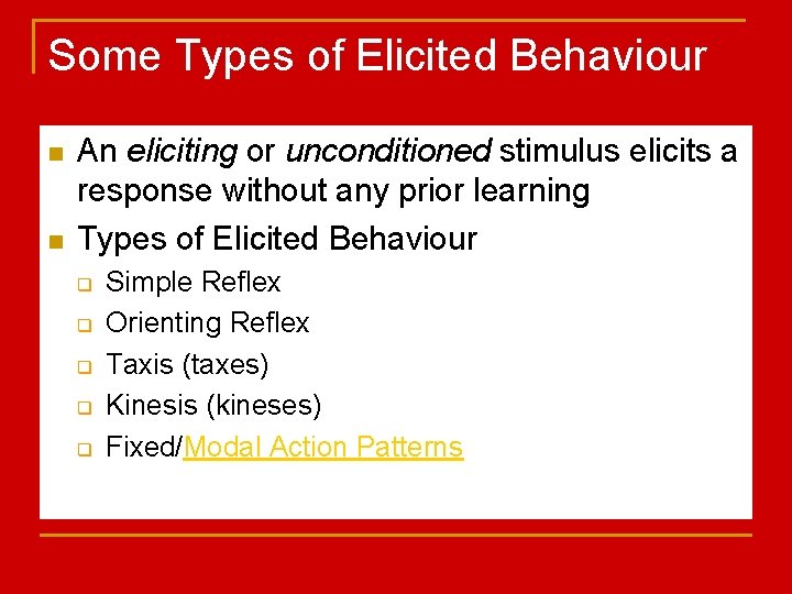 Some Types of Elicited Behaviour n n An eliciting or unconditioned stimulus elicits a