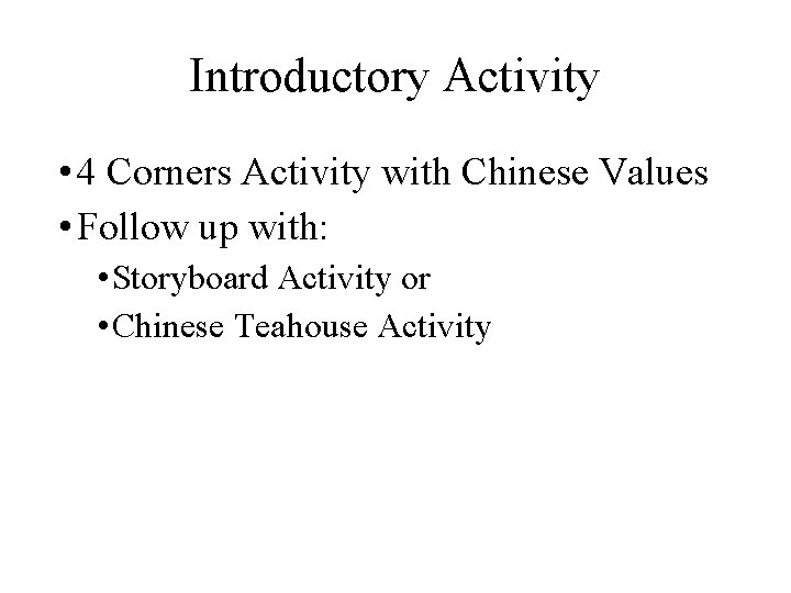 Introductory Activity • 4 Corners Activity with Chinese Values • Follow up with: •