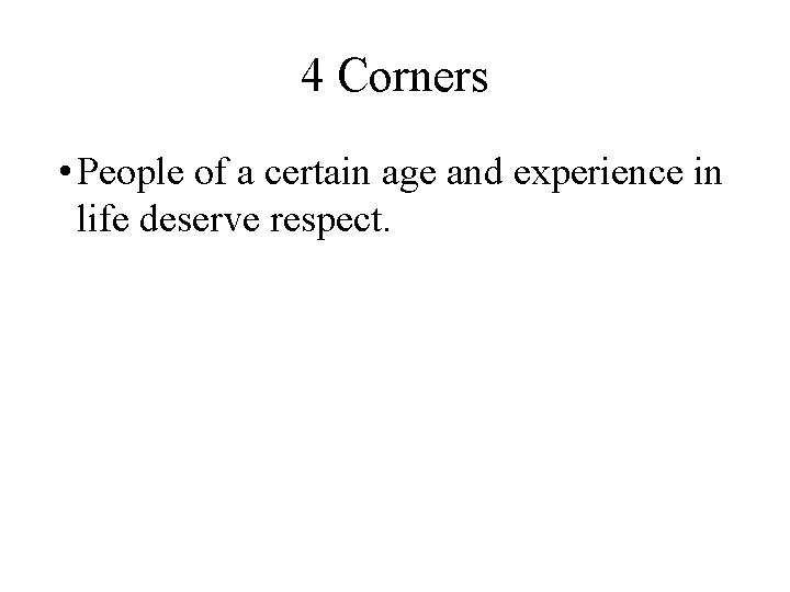4 Corners • People of a certain age and experience in life deserve respect.
