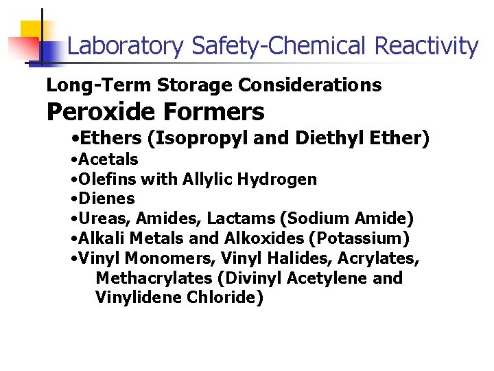 Laboratory Safety-Chemical Reactivity Long-Term Storage Considerations Peroxide Formers • Ethers (Isopropyl and Diethyl Ether)