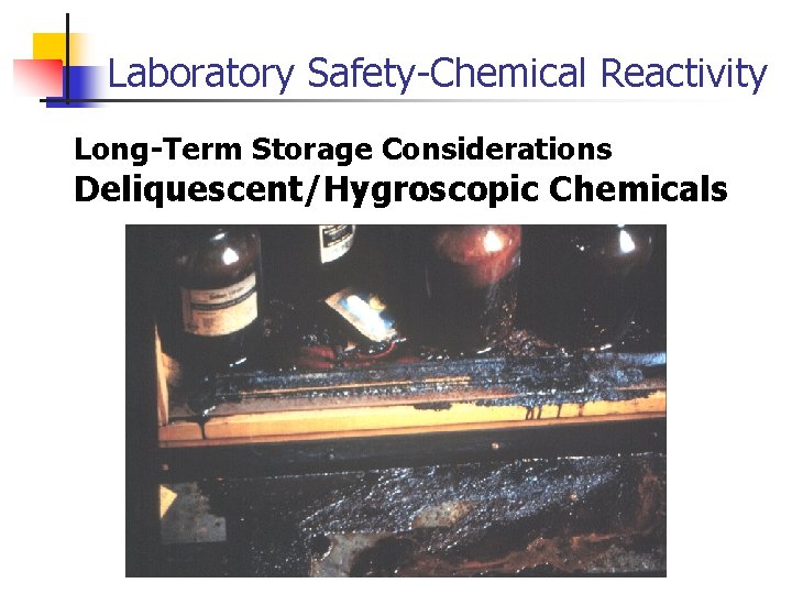 Laboratory Safety-Chemical Reactivity Long-Term Storage Considerations Deliquescent/Hygroscopic Chemicals 