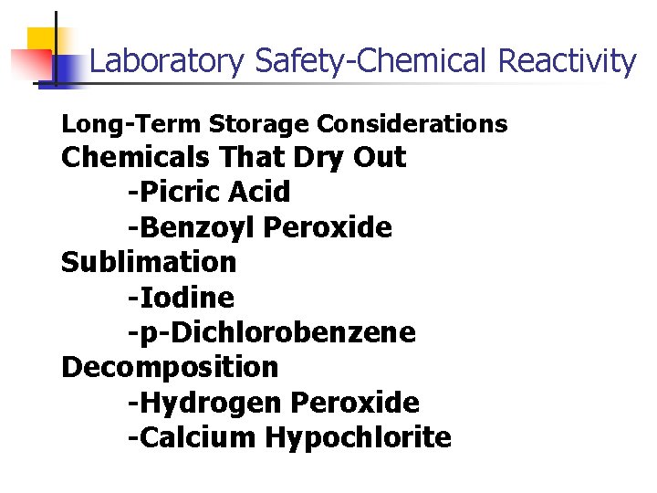 Laboratory Safety-Chemical Reactivity Long-Term Storage Considerations Chemicals That Dry Out -Picric Acid -Benzoyl Peroxide