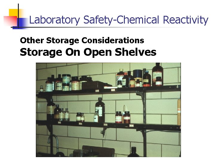 Laboratory Safety-Chemical Reactivity Other Storage Considerations Storage On Open Shelves 