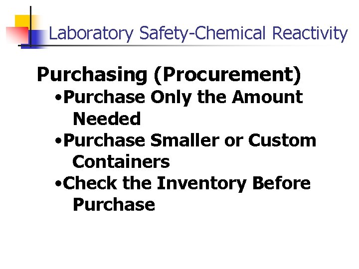 Laboratory Safety-Chemical Reactivity Purchasing (Procurement) • Purchase Only the Amount Needed • Purchase Smaller