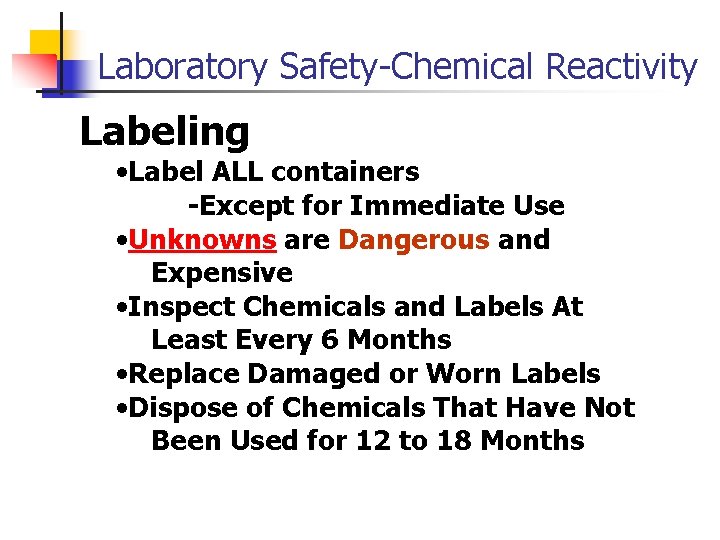 Laboratory Safety-Chemical Reactivity Labeling • Label ALL containers -Except for Immediate Use • Unknowns