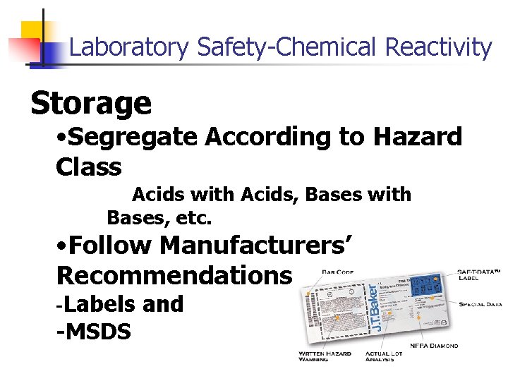 Laboratory Safety-Chemical Reactivity Storage • Segregate According to Hazard Class Acids with Acids, Bases
