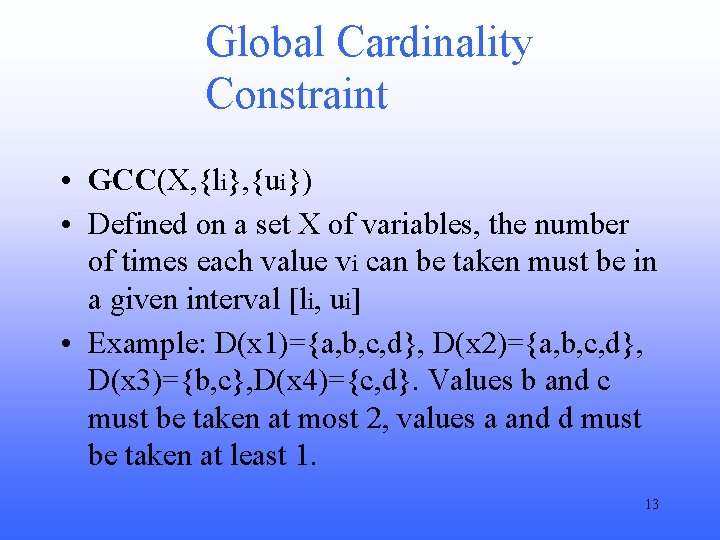 Global Cardinality Constraint • GCC(X, {li}, {ui}) • Defined on a set X of