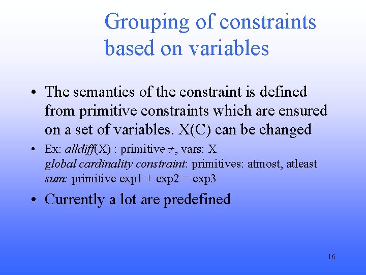 Grouping of constraints based on variables • The semantics of the constraint is defined
