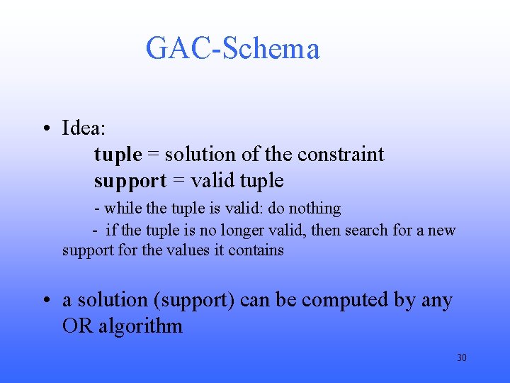 GAC-Schema • Idea: tuple = solution of the constraint support = valid tuple -