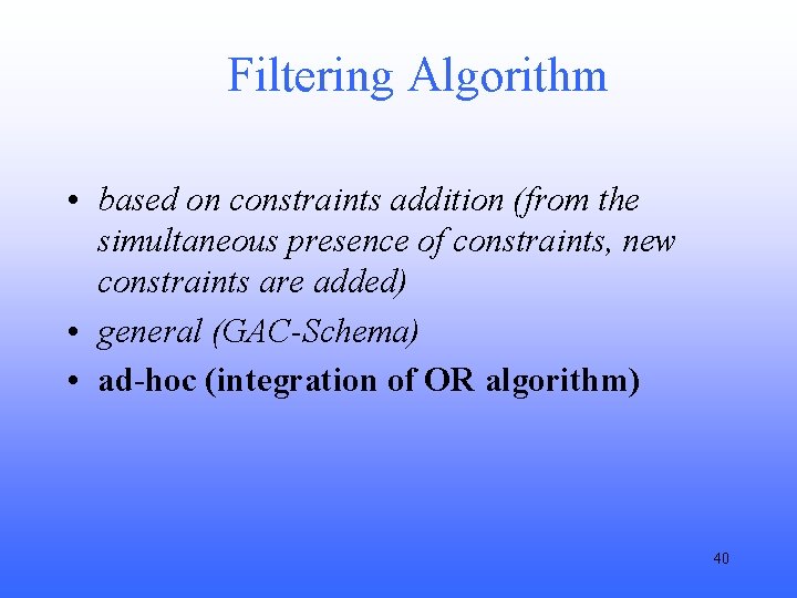 Filtering Algorithm • based on constraints addition (from the simultaneous presence of constraints, new