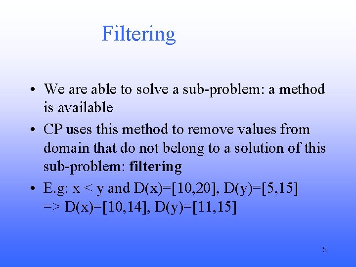 Filtering • We are able to solve a sub-problem: a method is available •