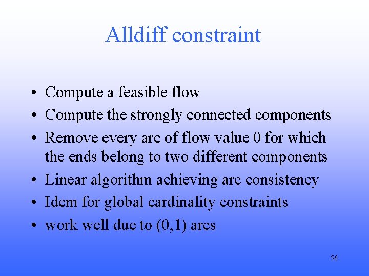 Alldiff constraint • Compute a feasible flow • Compute the strongly connected components •