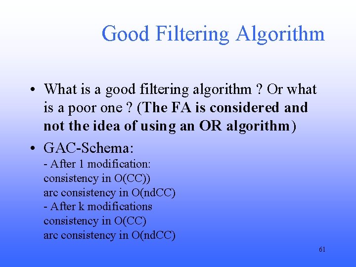 Good Filtering Algorithm • What is a good filtering algorithm ? Or what is