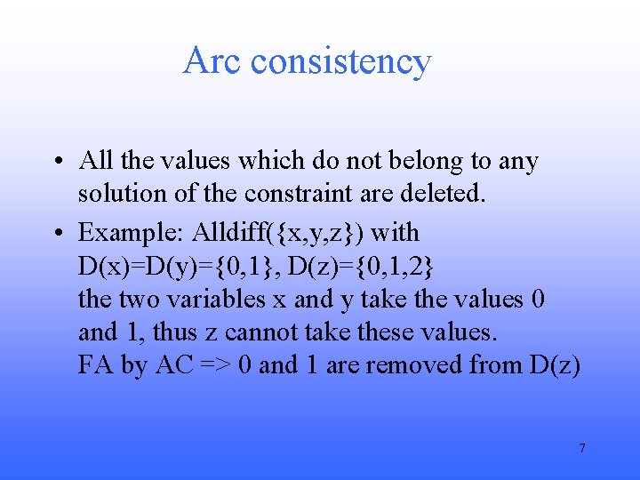Arc consistency • All the values which do not belong to any solution of