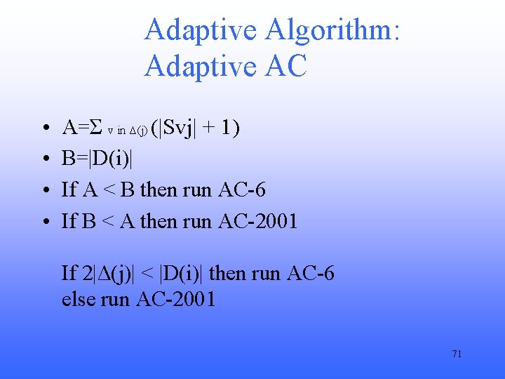 Adaptive Algorithm: Adaptive AC • • A=Σ v in Δ(j) (|Svj| + 1) B=|D(i)|
