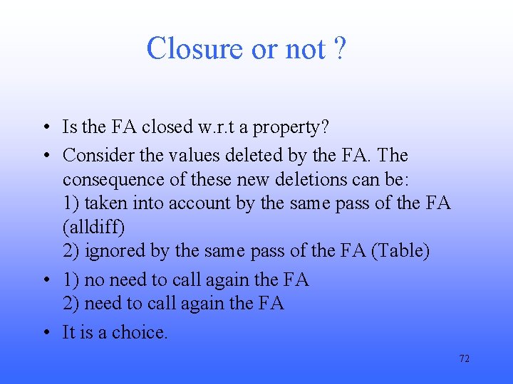 Closure or not ? • Is the FA closed w. r. t a property?