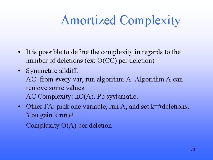 Amortized Complexity • It is possible to define the complexity in regards to the