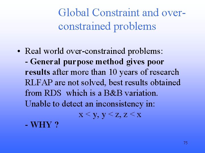Global Constraint and overconstrained problems • Real world over-constrained problems: - General purpose method