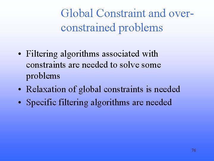Global Constraint and overconstrained problems • Filtering algorithms associated with constraints are needed to