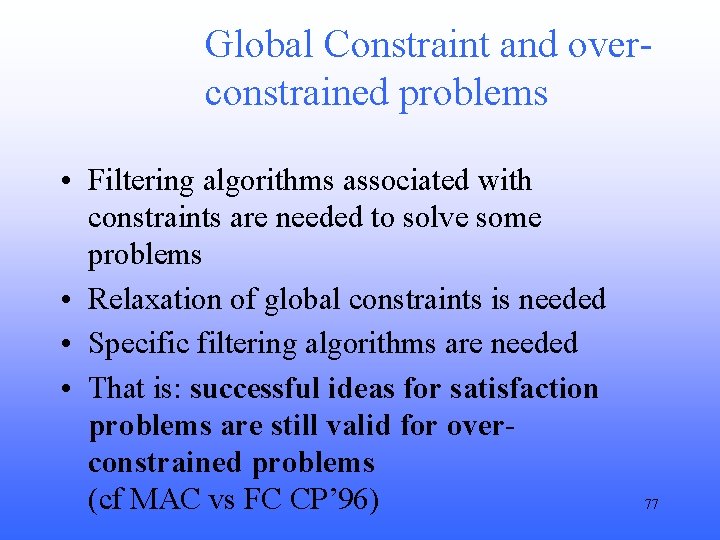 Global Constraint and overconstrained problems • Filtering algorithms associated with constraints are needed to