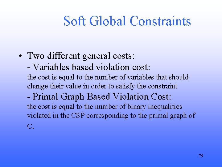 Soft Global Constraints • Two different general costs: - Variables based violation cost: the