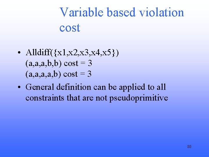 Variable based violation cost • Alldiff({x 1, x 2, x 3, x 4, x