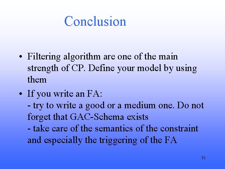 Conclusion • Filtering algorithm are one of the main strength of CP. Define your