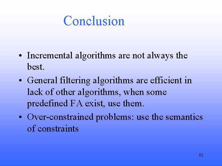 Conclusion • Incremental algorithms are not always the best. • General filtering algorithms are