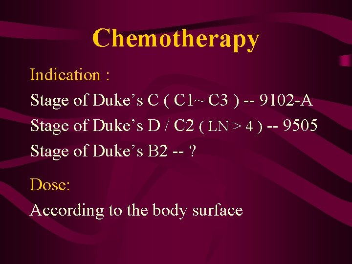 Chemotherapy Indication : Stage of Duke’s C ( C 1~ C 3 ) --