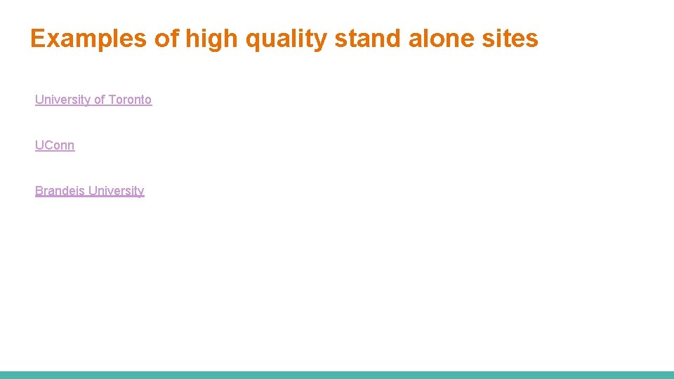 Examples of high quality stand alone sites University of Toronto UConn Brandeis University 