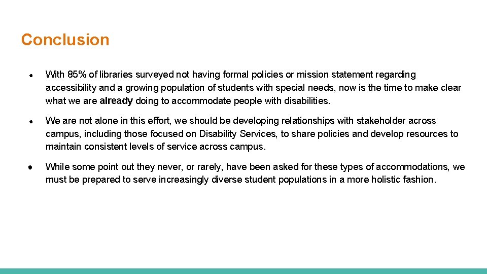 Conclusion ● With 85% of libraries surveyed not having formal policies or mission statement