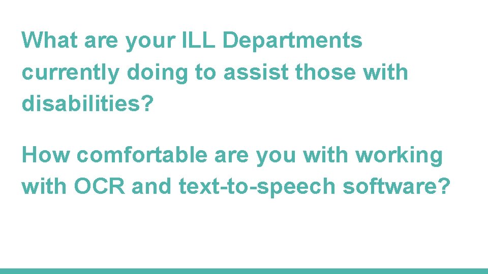 What are your ILL Departments currently doing to assist those with disabilities? How comfortable