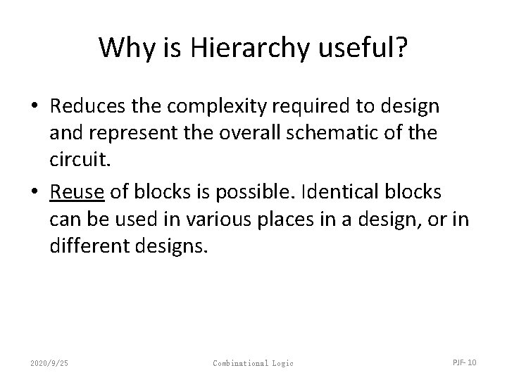 Why is Hierarchy useful? • Reduces the complexity required to design and represent the