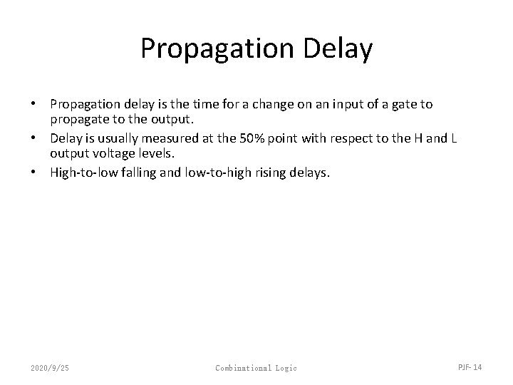 Propagation Delay • Propagation delay is the time for a change on an input