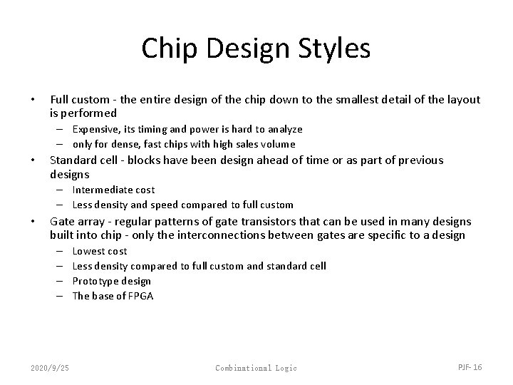 Chip Design Styles • Full custom - the entire design of the chip down