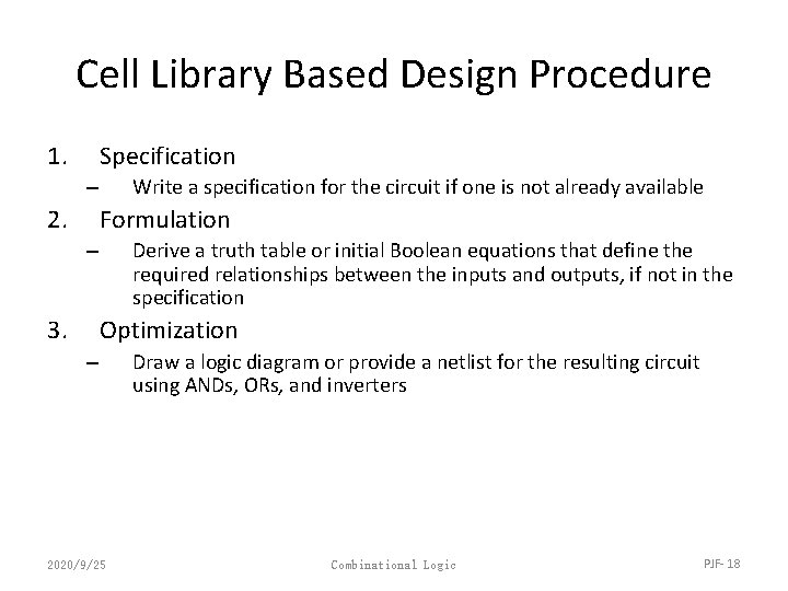 Cell Library Based Design Procedure 1. Specification Write a specification for the circuit if