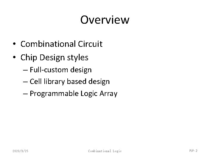 Overview • Combinational Circuit • Chip Design styles – Full-custom design – Cell library