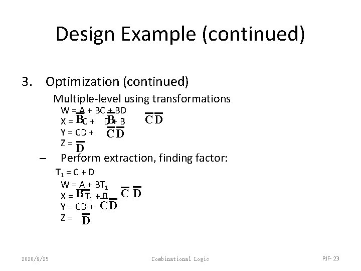 Design Example (continued) 3. Optimization (continued) Multiple-level using transformations W = A + BC
