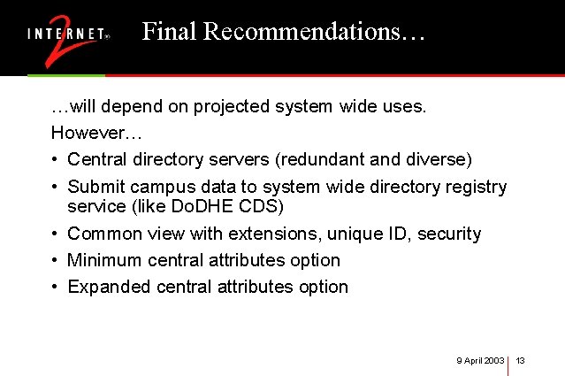 Final Recommendations… …will depend on projected system wide uses. However… • Central directory servers