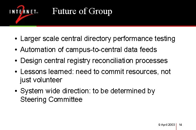 Future of Group • Larger scale central directory performance testing • Automation of campus-to-central